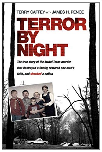 Terror by Night: The True Story of the Brutal Texas Murder That Destroyed a Family, Restored One Man’s Faith, and Shocked a Nation